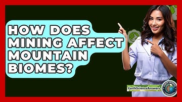 How Does Mining Affect Mountain Biomes? - Earth Science Answers