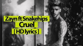 ♪ Zayn ft Snakehips - Cruel [ HD LYRICS ] ♪