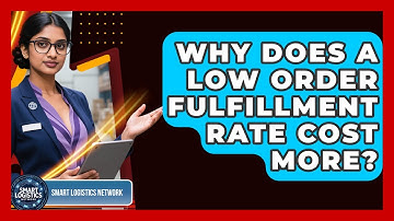 Why Does A Low Order Fulfillment Rate Cost More? - Smart Logistics Network