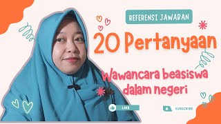 20 questions and sample answers for domestic scholarship interviews | BPI2023 | LPDP