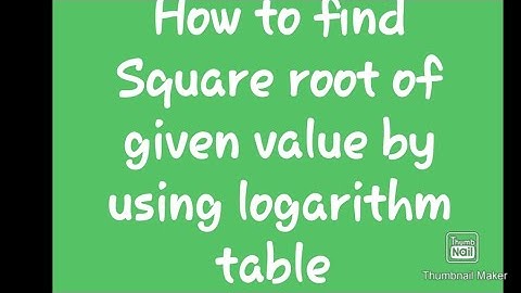 How To find square root of given value by using logarithm table