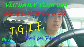 VLC daily vlog 034 Life of an OFW here in SG || Work for Family || TGIF