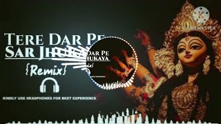 tere dar pe sar jhukaya remix song || full dj remix song || तेरे दर पे सर झुकाया रीमिक्स सॉन्ग