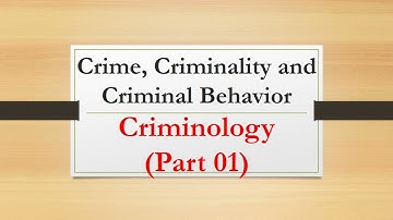 Crime, Criminality, and Criminal Behavior |Criminology Part 1|