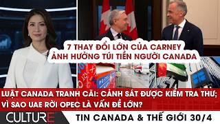 🔴 7 Thay đổi lớn của Carney ảnh hưởng người Canada | TIN CANADA-TG 30/4