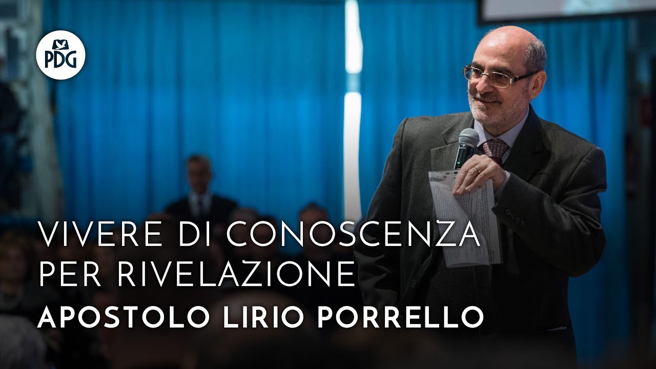Vivere di conoscenza per rivelazione - Ap. Lirio Porrello - Dom. 25 Marzo 2018