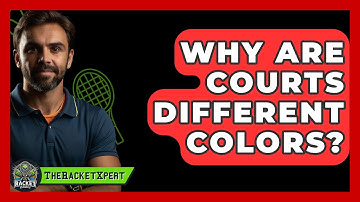 Why Are Courts Different Colors? - The Racket Xpert