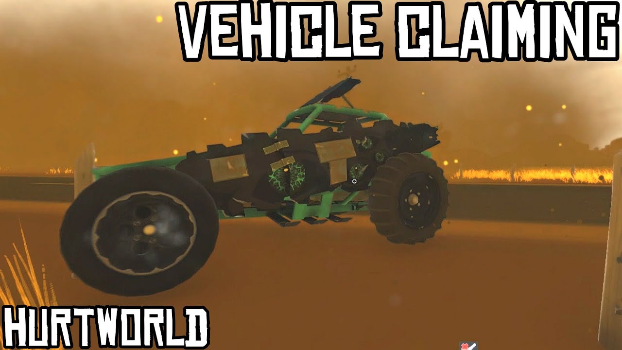 [OUTDATED] HURTWORLD: How Vehicles Claiming System Works
