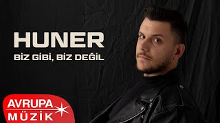 Huner - Biz Gibi, Biz Değil