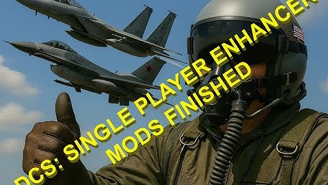 DCS:  Single Player enhancer MODs finished (MEP, BATC, HIPSTER)