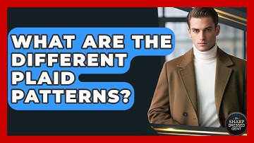 What Are The Different Plaid Patterns? - The Sharp Dressed Gent