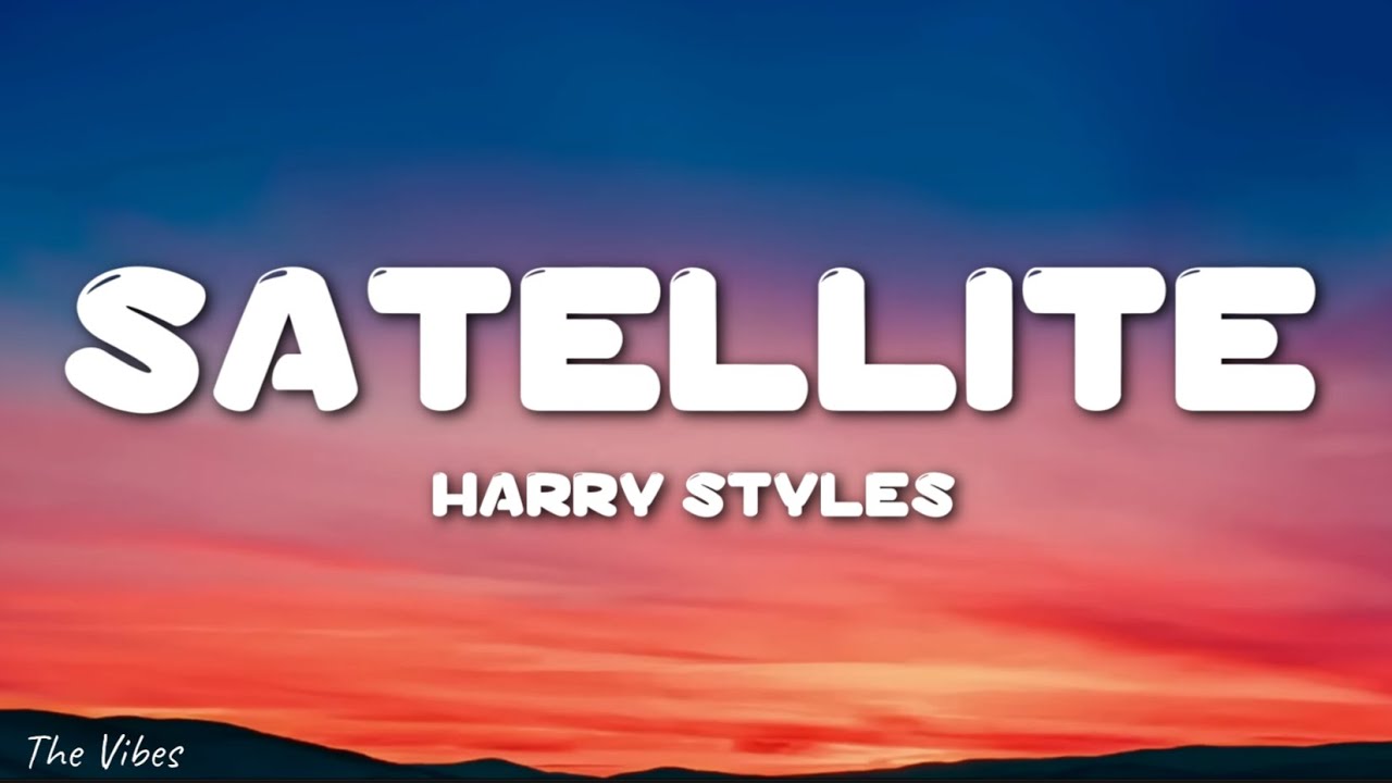 Harry Styles Satellite (Lyrics) YouTube