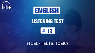 6-MINUTE English Listening Test #13 | #TOEFL, #IELTS, #TOEIC, #Listening, #Test
