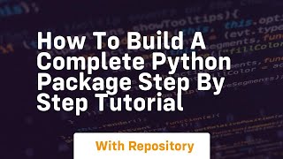 how to build a complete python package step by step tutorial Wealth