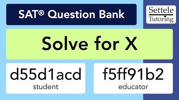 Solve for X (SAT Question Bank d55d1acd/f5ff91b2)