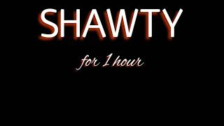 shawty for 1 hour :)