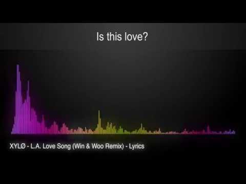 XYLØ - L.A. Love Song (Win & Woo Remix) - Lyrics