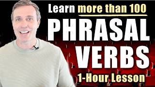 1HOUR LESSON  Learn Over 100 English Phrasal Verbs