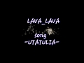 LAVA LAVA _ UTATULIA LYRICS VIDEO