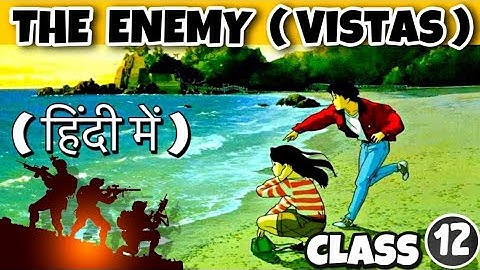 The Enemy🔥 | Class12 | Full (in Hindi) Explained | Vistas Ch-4 Summary