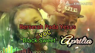 Lagu Rohani Black sweet (berserah pada Yesus)