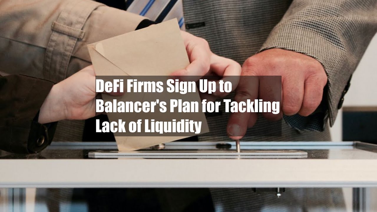 DeFi Firms Sign Up to Balancer's Plan for Tackling Lack of Liquidity