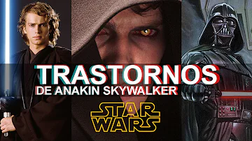 ¿Anakin Skywalker tiene un trastorno psicológico?