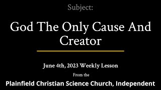 June 4th, 2023 Weekly Lesson — God The Only Cause And Creator
