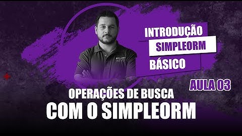 Introdução ao SimpleORM #03 - Operações de Busca com o SimpleORM