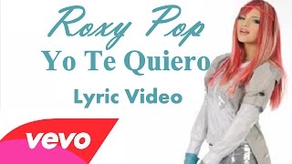 Roxy Pop - Yo Te Quiero (Lyric Video)