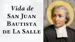 ¿Quién fue San Juan Bautista de La Salle?