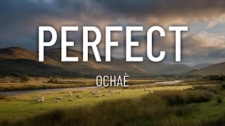 Ochaè - Perfect (Lyrics)