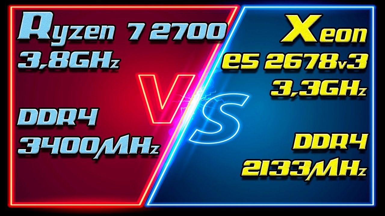 Ryzen 7 2700 (3800MHz) DDR4 3400MHz vs Xeon E5 2678v3 (3300MHz) DDR4 2133MHz