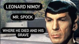 Leonard Nimoy aka Mr. Spock  Where He Died and His Grave  Legendary Star Trek Actor