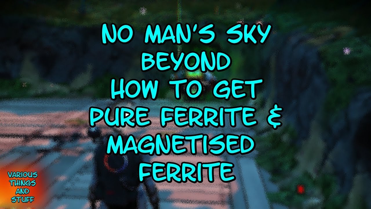 No Man's Sky BEYOND How to Get Pure Ferrite and Ferrite YouTube