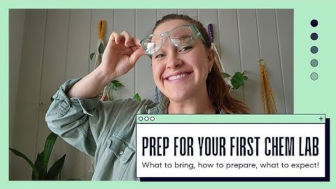 How to Prepare for your FIRST Chemistry Lab!