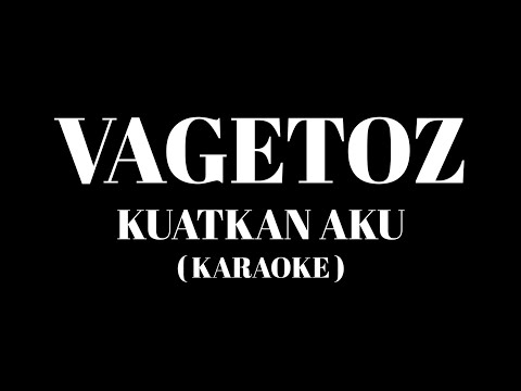 VAGETOZ - Kuatkan Aku ( Karaoke )