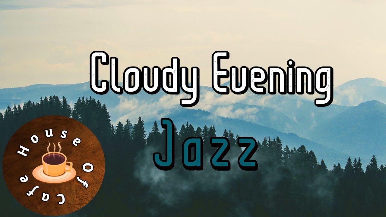 Cloudy Evening Jazz Music - Background Music