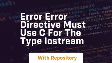 Error error directive must use c for the type iostream
