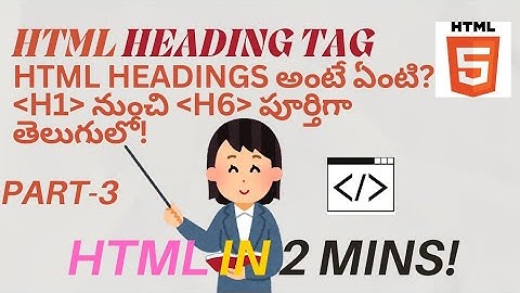 HTML HEADING TAG| Explained in Telugu|Part-3