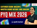 PYQ 2026 |🎯LECTURER / MASTER CADRE BIOLOGY 2026 | @ 11:00 AM | BY JYOTI MA'AM