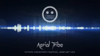 Aerial Tribe  Mystic Mountain Festival 2018 Set Mix psytrance