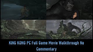 King Kong PC Full Game Movie Walkthrough No Commentary No Commentary