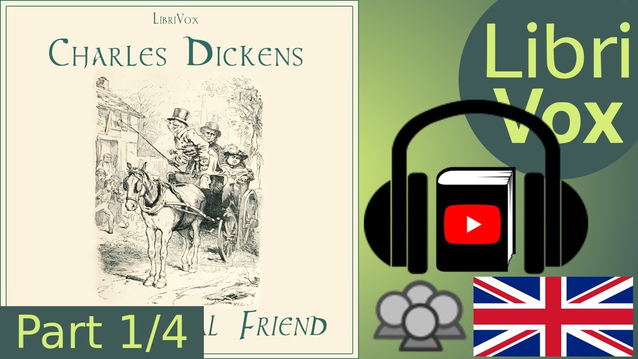 Our Mutual Friend by Charles DICKENS read by Various Part 1/4 | Full Audio Book
