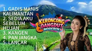 ALBUM MUSIC KERONCONG DANGDUT MODEREN TERBARU 2026 | GADIS MANIS KALIMANTAN | 