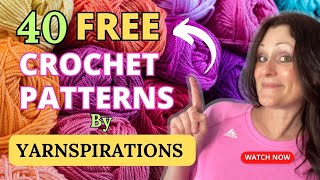 40 FREE CROCHET PATTERNS by Yarnspirations