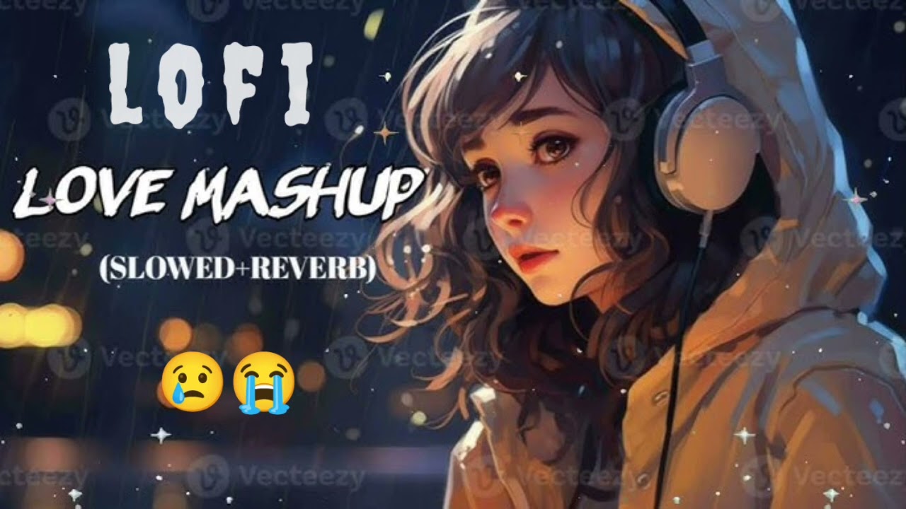 love 😘 mashup song | Sad crying hindi song | sleep lofi slowed reverb