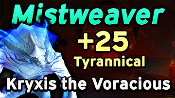 Mistweaver vs. Tyrannical: +25 Kryxis the Voracious (9.2)