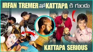 irfan Tremer తో Kattappa కి గుండు Kattappa Serious | Pareshan irfan 