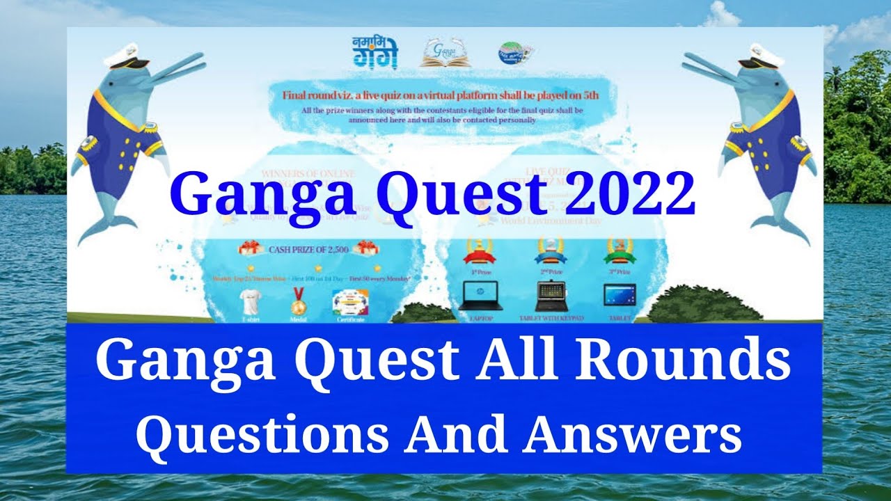 Ganga Quest All Rounds With Answers Ganga Quest 2022 Ganga Quiz YouTube
